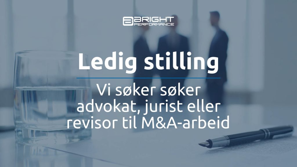 Bright Performance søker M&A-rådgiver innen eierskifte for SMB-bedrifter. Jobb med verdivurdering, forhandlinger og strategi. Søk nå!